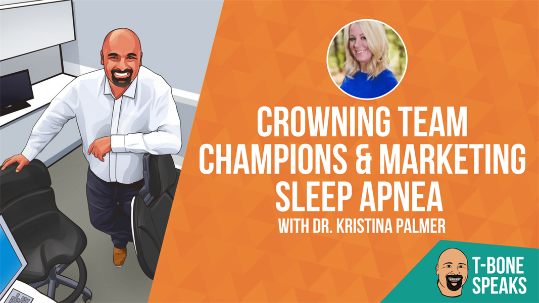 T-Bone Speaks: Crowning Team Champions & Marketing Sleep Apnea with Dr. Kristina Palmer