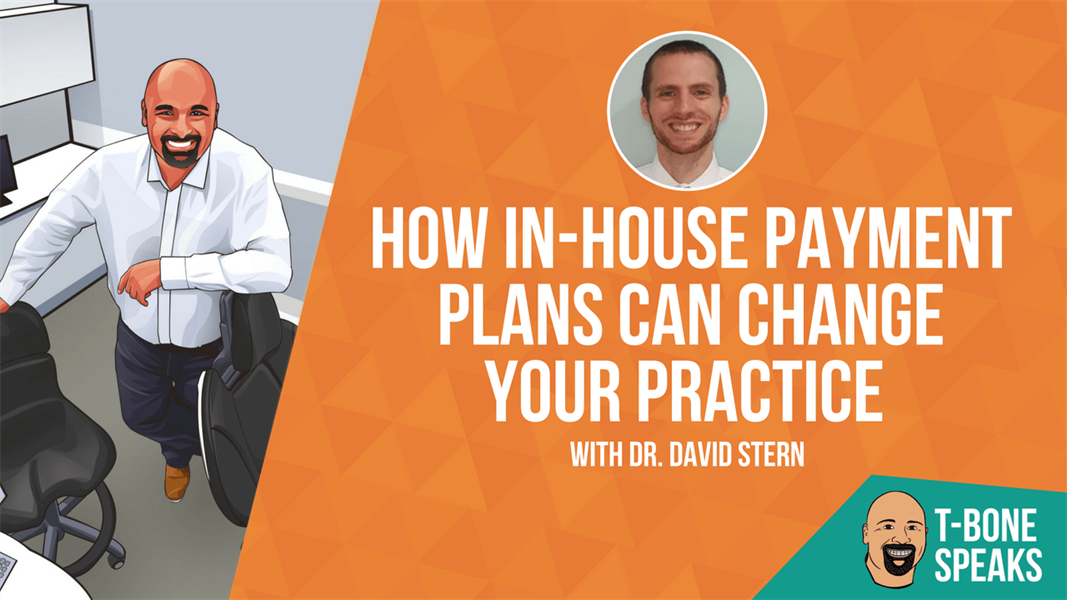 T-Bone Speaks: How In-House Payment Plans Can Change your Practice with David Stern