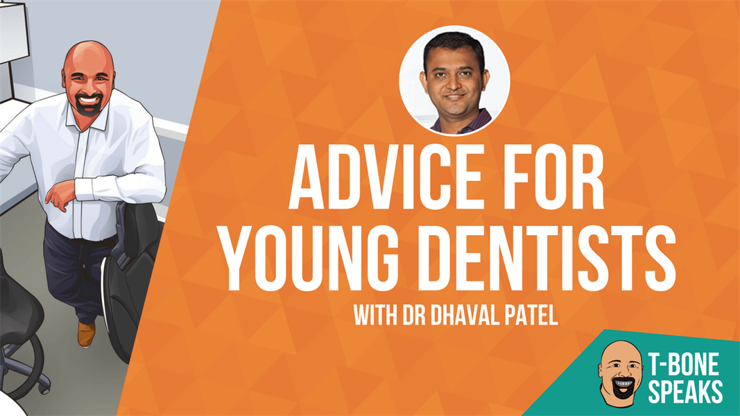 T-Bone Speaks: Advice for Young Dentists with Dr. Dhaval Patel