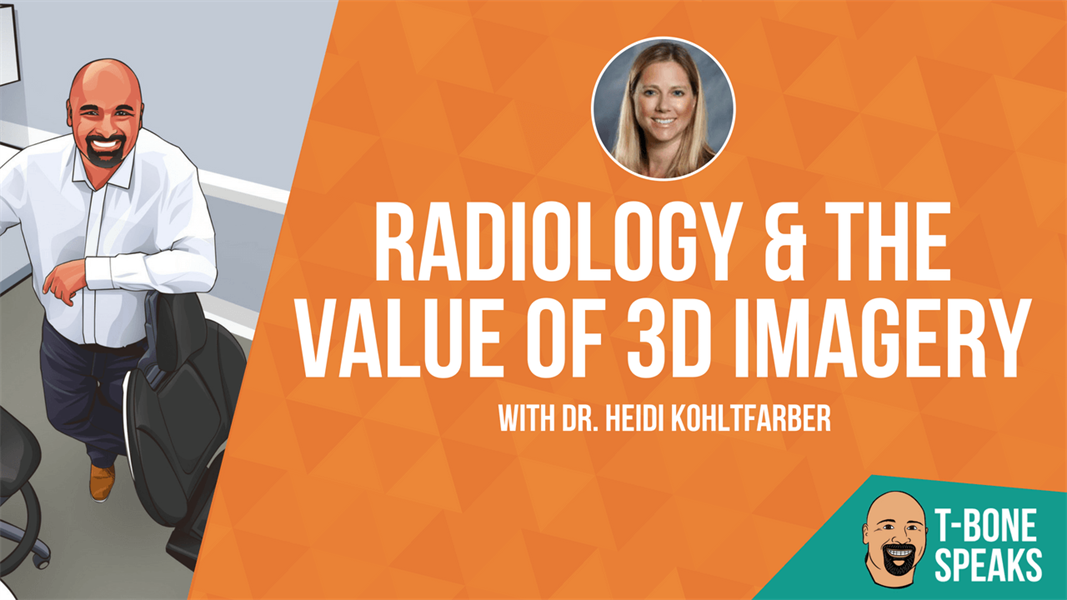 T-Bone Speaks: Radiology & The Value of 3D Imagery with Heidi Kohltfarber