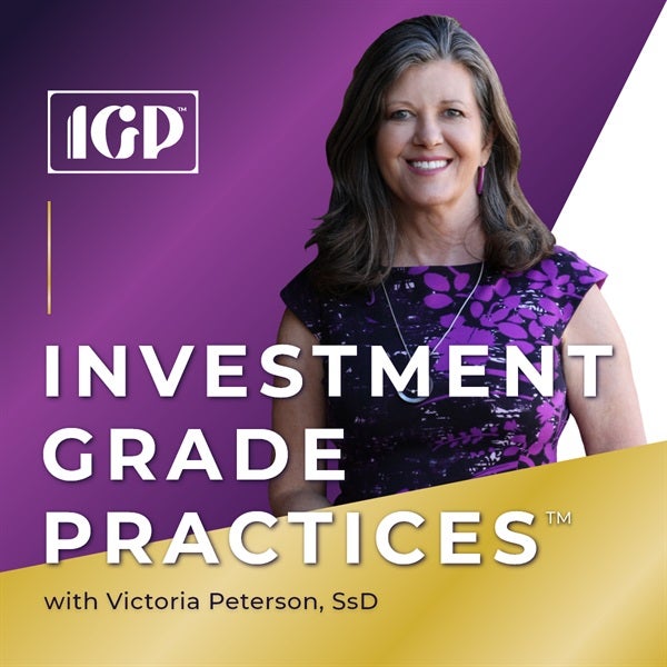 Episode 36 – Requested Replay: What is an Investment Grade Practice?