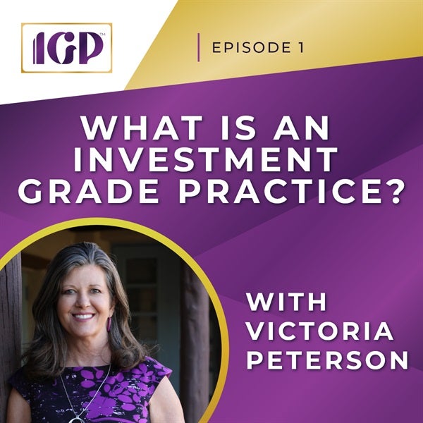 Episode 1 - What Is an Investment Grade Practice?