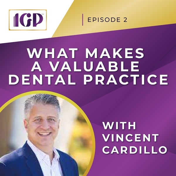 Episode 2 - What Makes a Valuable Dental Practice with Vincent Cardillo