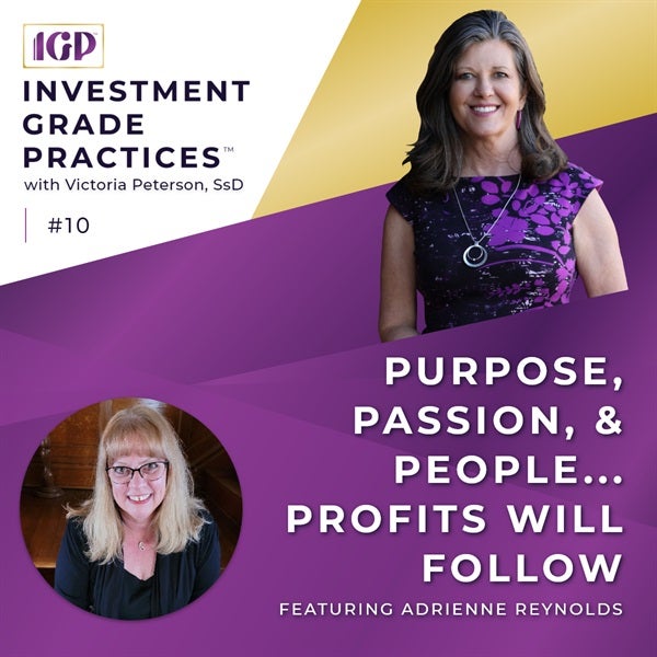 Episode 10 - People, Purpose, & Passion...Profits will Follow with Dr. Adrienne Reynolds