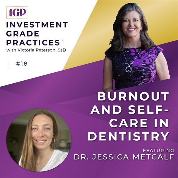Episode 18: Burnout and Self-care in Dentistry with Dr. Jessica Metcalf
