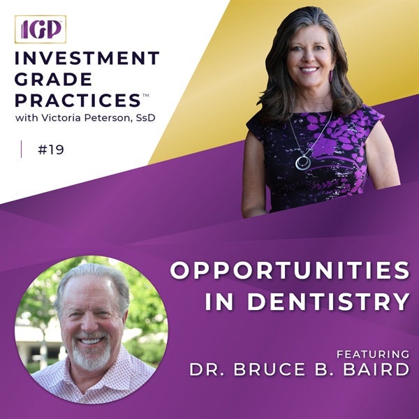 Episode 19: Opportunities in Dentistry with Dr. Bruce B. Baird