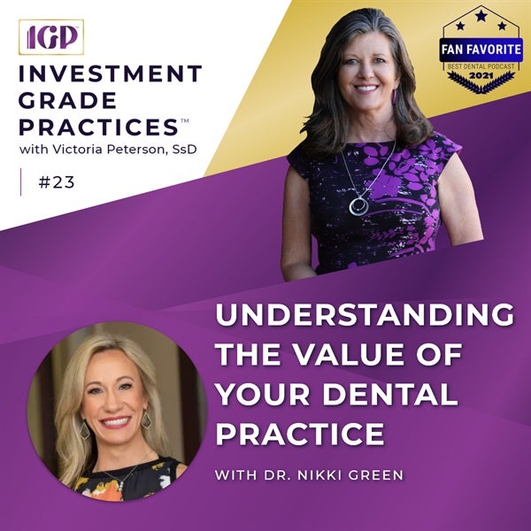 Episode 23 – Understanding the Value of Your Dental Practice with Dr. Nikki Green