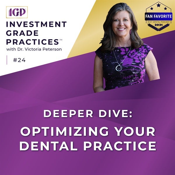 Episode 24 – Deeper Dive: Optimizing Your Dental Practice