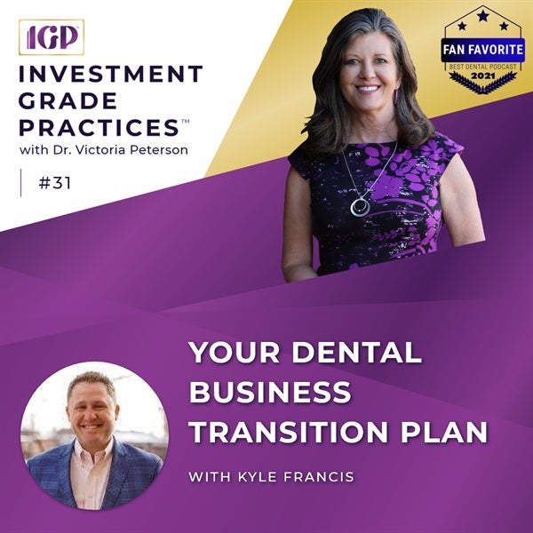Episode 31 - Your Dental Business Transition Plan with Kyle Francis    