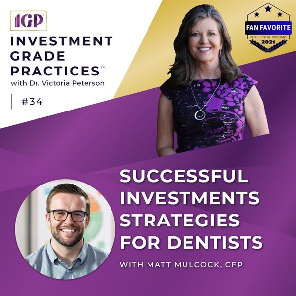Episode 34 - Successful Investments Strategies for Dentists with Matt Mulcock, CFP
