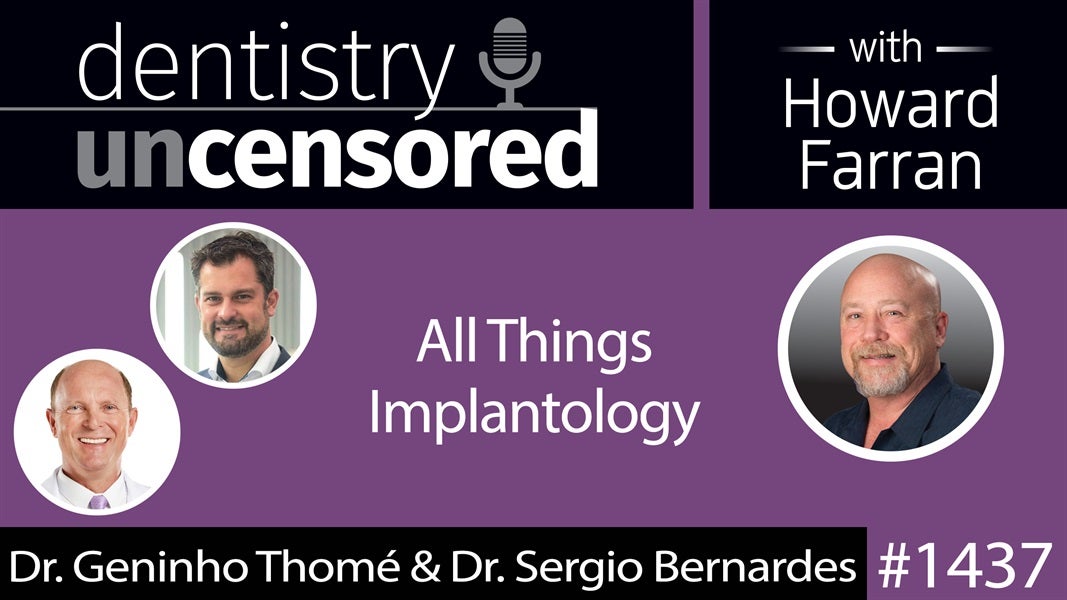 1437 Dr. Geninho Thomé & Dr. Sergio Bernardes of Neodent Talk All Things Implantology : Dentistry Uncensored with Howard Farran