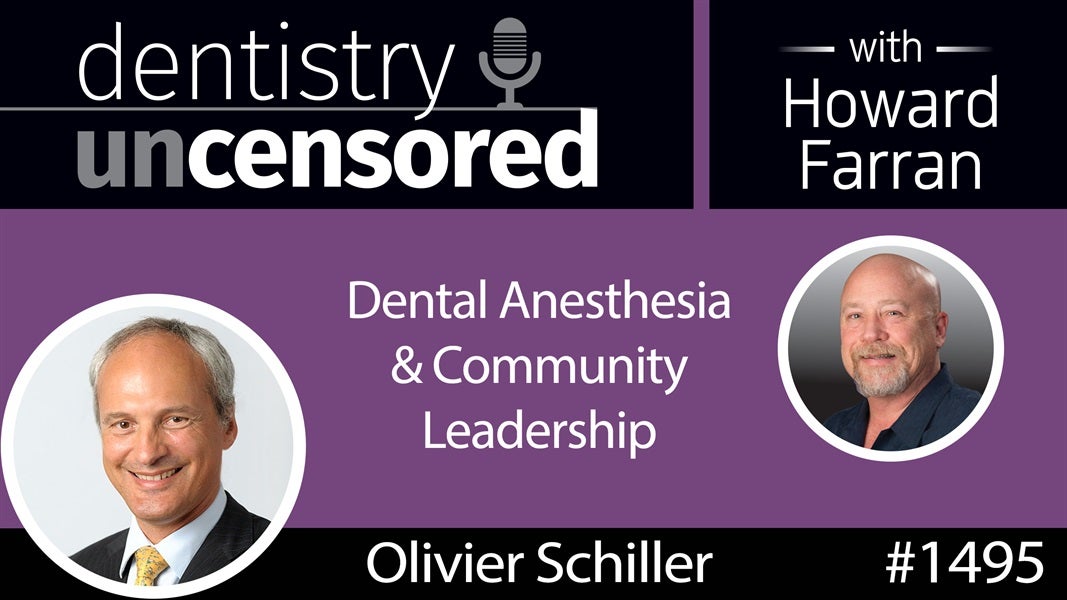 1495 Olivier Schiller, CEO of Septodont, on Dental Anesthesia and Community Leadership : Dentistry Uncensored with Howard Farran