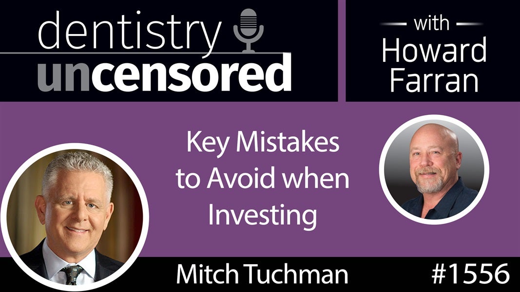 1556 Mitch Tuchman of Rebalance on Key Mistakes to Avoid When Investing : Dentistry Uncensored with Howard Farran
