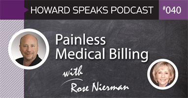 Painless Medical Billing with Rose Nierman : Howard Speaks Podcast #40