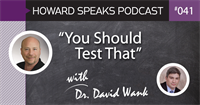 "You Should Test That" with Dr. David Wank : Howard Speaks Podcast #41