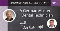 A German Master Dental Technician, Uwe Mohr : Howard Speaks Podcast #55