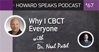 Why I CBCT Everyone with Dr. Neal Patel : Howard Speaks Podcast #67