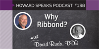 Why Ribbond? with David Rudo : Howard Speaks Podcast #138
