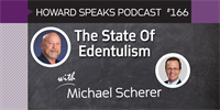 166 The State Of Edentulism with Michael Scherer : Dentistry Uncensored with Howard Farran