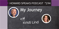 194 My Journey with Kristi Lind : Dentistry Uncensored with Howard Farran