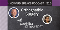 216 Orthognathic Surgery with Radhika Chigurapati : Dentistry Uncensored with Howard Farran