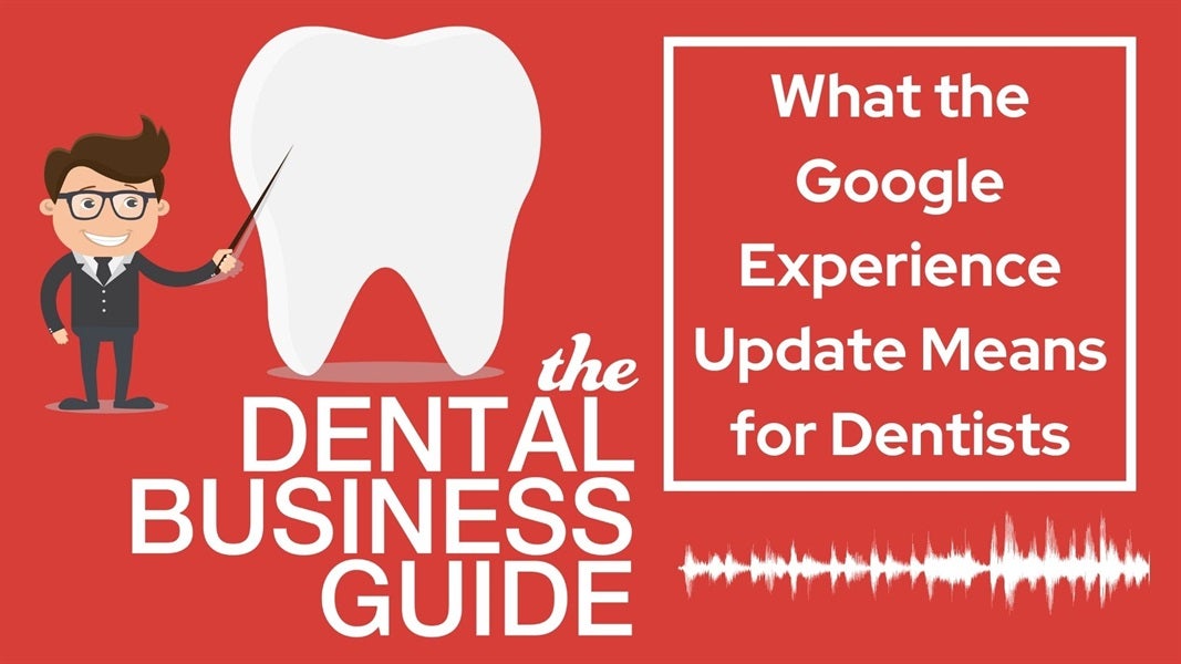 What the Google Experience Update Means for Dentists