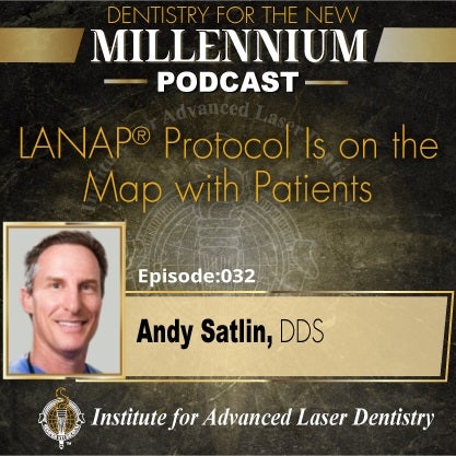 Episode 032: LANAP® Protocol is the On the Map with Patients