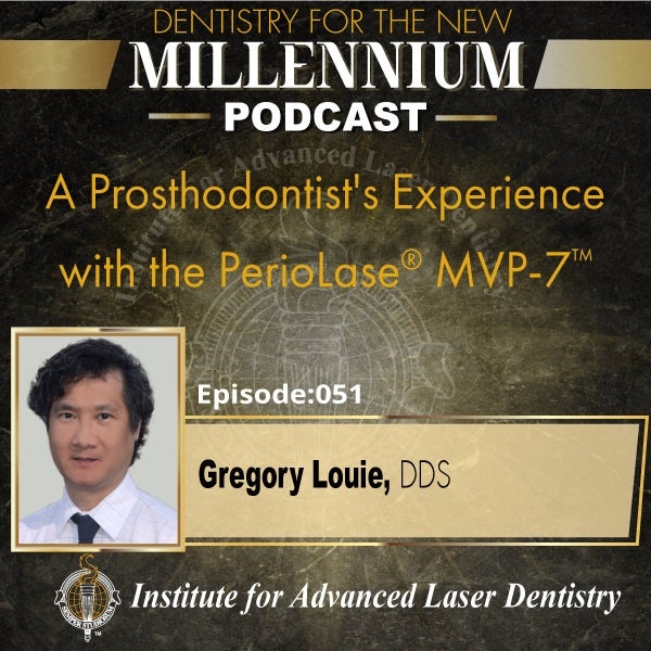 Episode 051: A prosthodontist's experience with the PerioLase® MVP-7™
