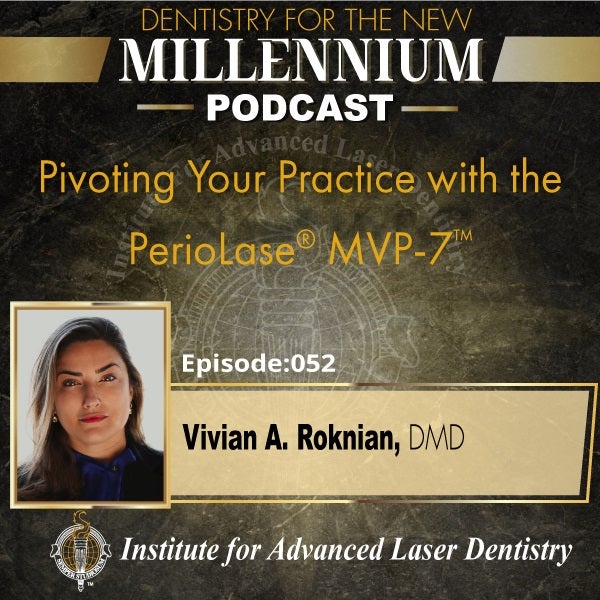 Episode 052: Pivoting Your Practice with the PerioLase MVP-7