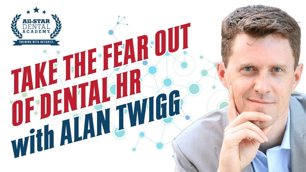 Take the Fear Out of Dental HR with Alan Twigg