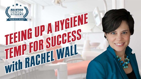 Teeing Up a Hygiene Temp. for Success with Rachel Wall