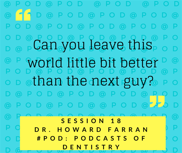 Dr. Howard Farran: Journey From Todays (Dental) To DentalTown To Uncensored Farran: Session 18