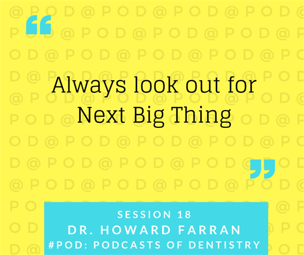 Dr. Howard Farran: Journey From Todays (Dental) To DentalTown To Uncensored Farran: Session 18