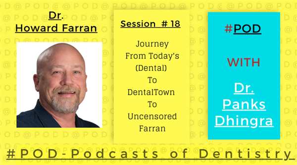 Dr. Howard Farran: Journey From Todays (Dental) To DentalTown To Uncensored Farran: Session 18