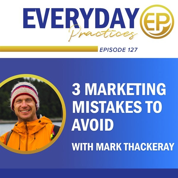 3 Marketing Mistakes to Avoid with Mark Thackeray