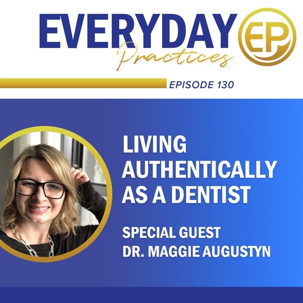 103 - Living Authentically as a Dentist with Dr. Maggie Augustyn