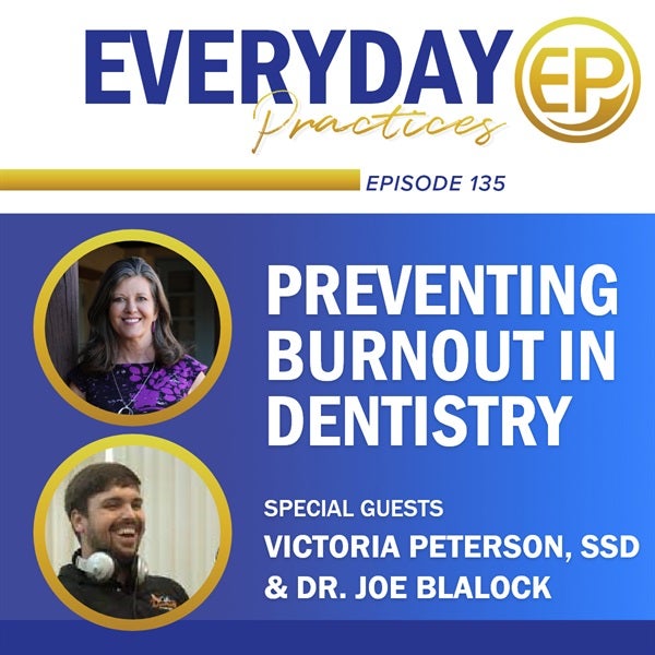 Episode 135 - Preventing Burnout in Dentistry with Victoria Peterson, SsD & Dr. Joe Blalock