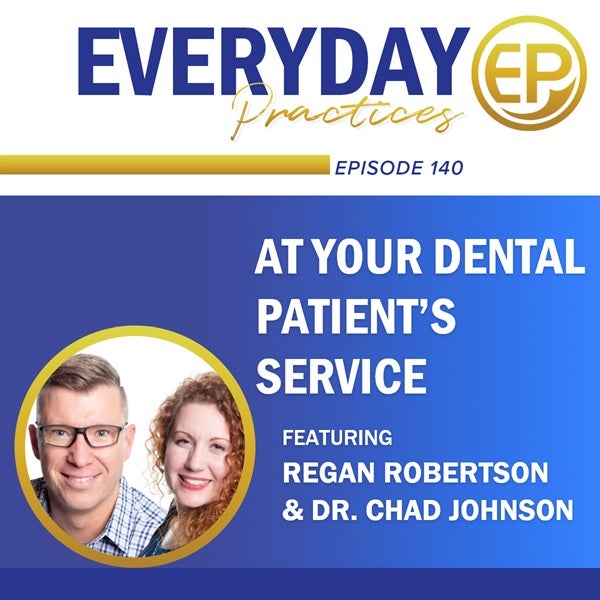 Episode 140 - At Your Dental Patient’s Service