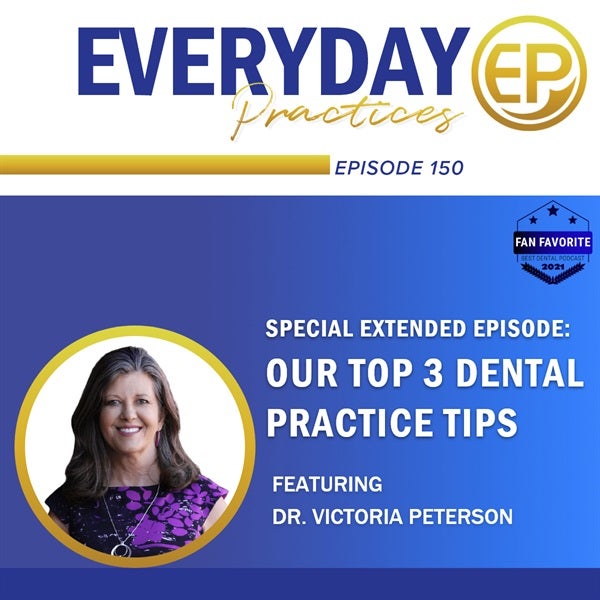 Episode 150 - Special Extended Episode: Our Top 3 Dental Practice Tips