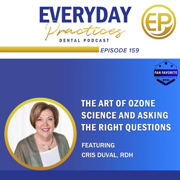 Episode 159 - Special Extended Episode: Ozone - The Art of Ozone Science and Asking Questions with Cris Duval, RDH