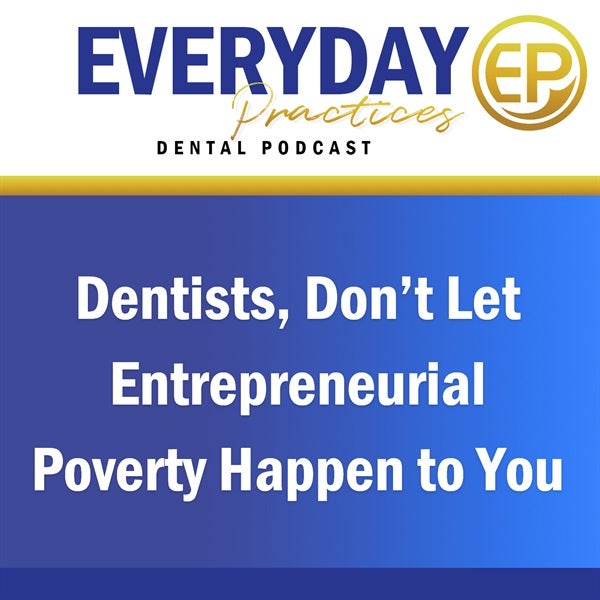 Episode 170 - Don’t Let Dental Entrepreneurial Poverty Happen to You with Regan Robertson & Dr. Chad Johnson
