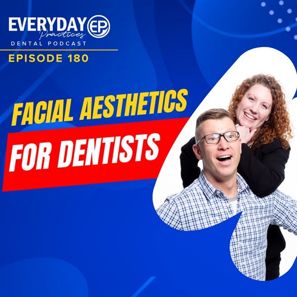 Episode 180 - Facial Aesthetics for Dentists