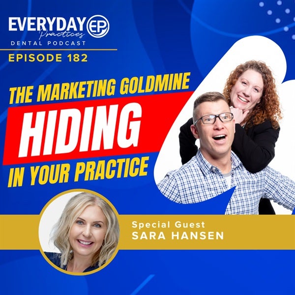 Episode 182 - The Marketing Goldmine Hiding in Your Dental Practice