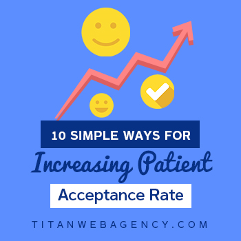 Dentists: 10 Amazingly Simple Ways To Increase Case Acceptance Rate