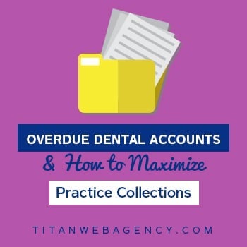 Overdue Dental Accounts & How to Maximize Practice Collections [Sample Collection Letter Template + Phone Script]