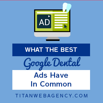 What The Best Google Dental Ads Have In Common