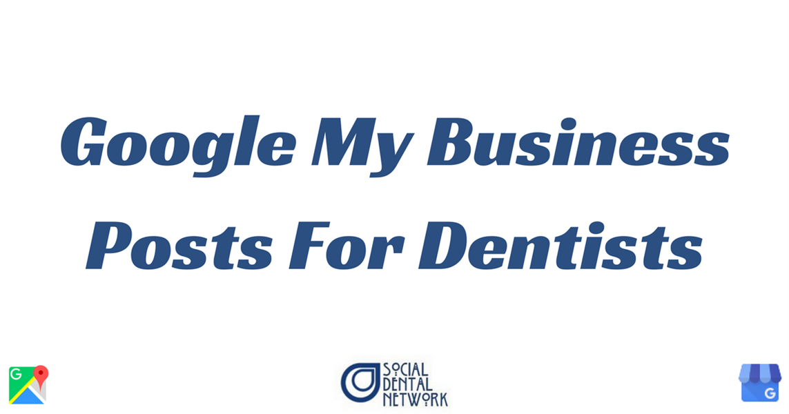 Google My Business Posts For Dentists: The Ultimate Guide