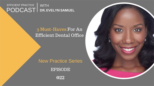 022 3 Must-Haves For An Efficient Dental Office