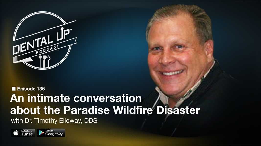 An Intimate Conversation about the Paradise Wildfire Disaster with Dr. Timothy Elloway, DDS