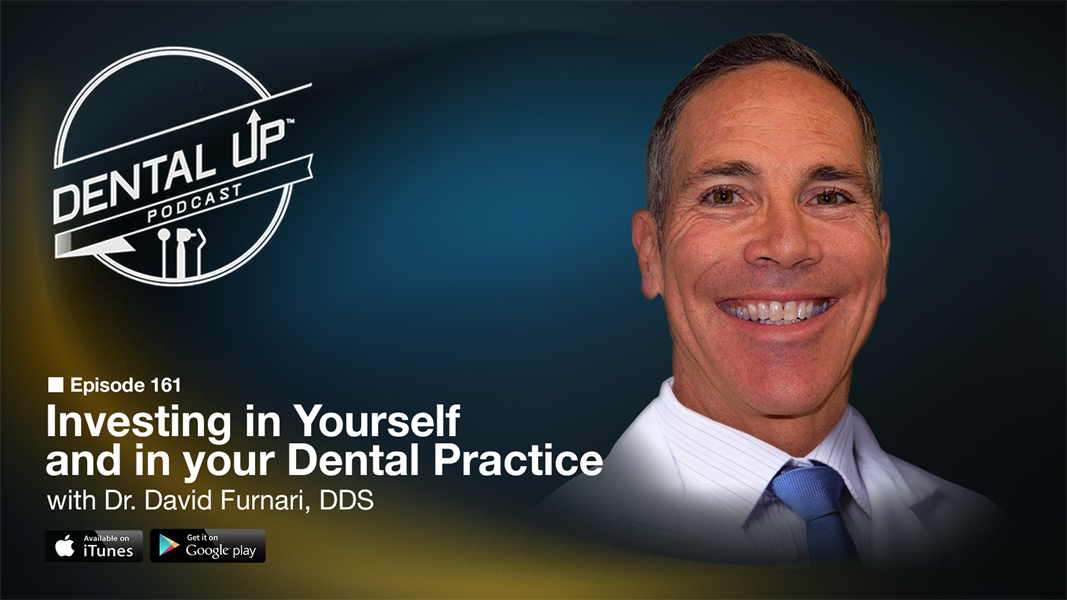 Investing in Yourself and in your Dental Practice with Dr. David Furnari DDS